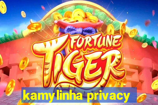 kamylinha privacy